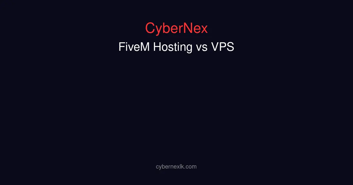 FiveM hosting vs VPS comparison showing managed hosting features versus VPS control for FiveM roleplay servers